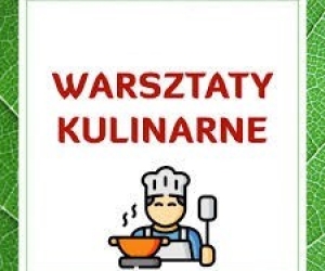 Zaproszenie na warsztaty kulinarne z elementami edukacyjnymi