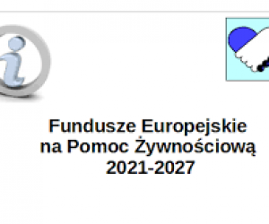 Program Fundusze Europejskie na Pomoc Żywnościową 2021-2027 współfinansowanego z Europejskiego Funduszu Społecznego Plus (EFS+) - Podprogram 2023.